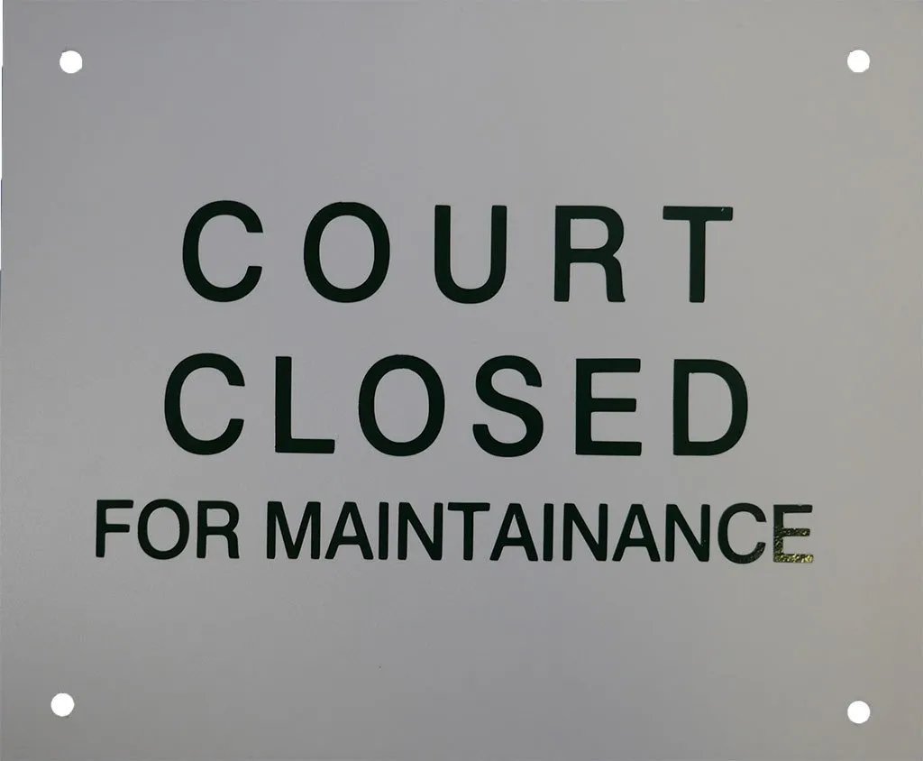 "Court Closed for Maintenance"